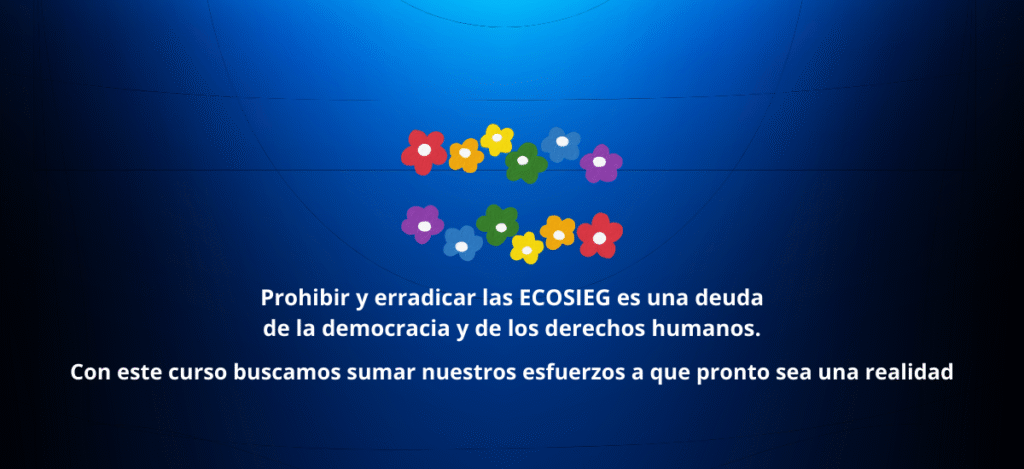 Prohibir y erradicar las ECOSIEG es una deuda de la democracia y de los derechos humanos.
